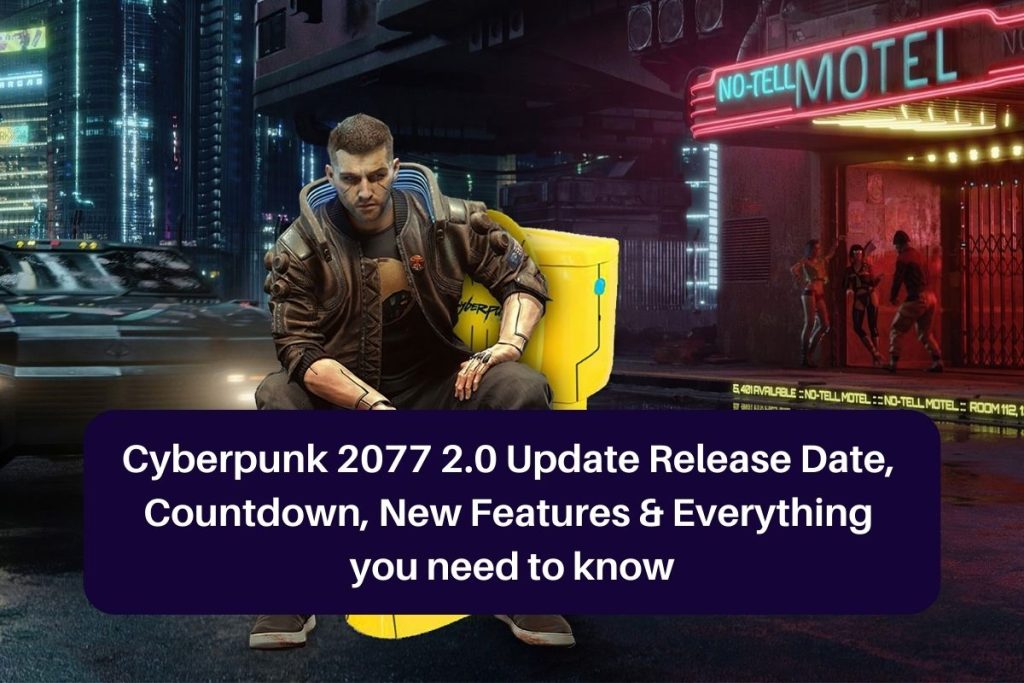 Launch Date For Cyberpunk 2077 2 0 Update Unveiled